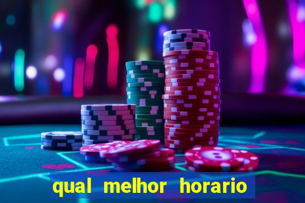 qual melhor horario para jogar fortune dragon